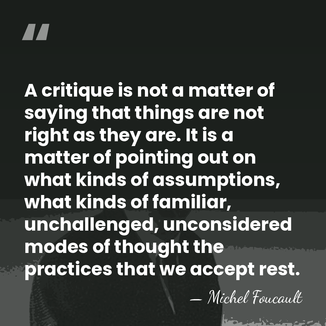 A critique is not a matter of saying that things are not&hellip; - Michel Foucault