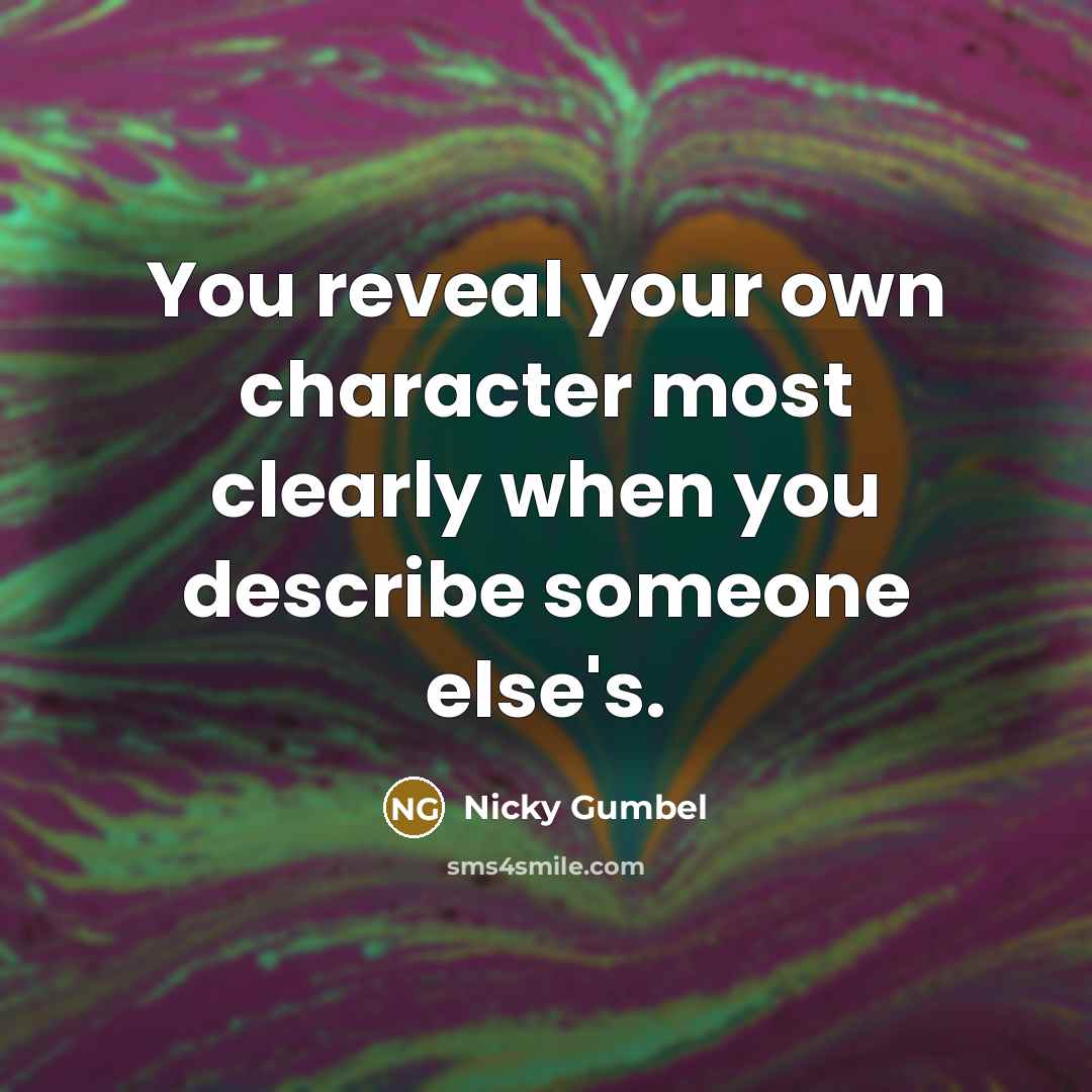 “You reveal your own character most clearly when you describe…” quote by Nicky Gumbel