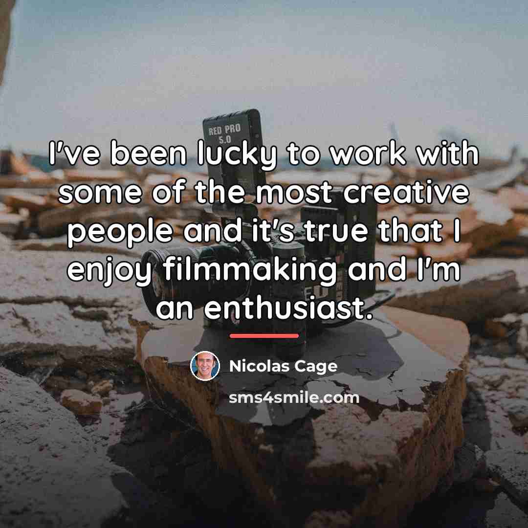 “I've been lucky to work with some of the most…” quote by Nicolas Cage