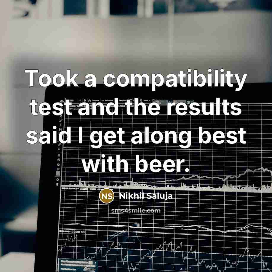 “Took a compatibility test and the results said I get…” quote by Nikhil Saluja