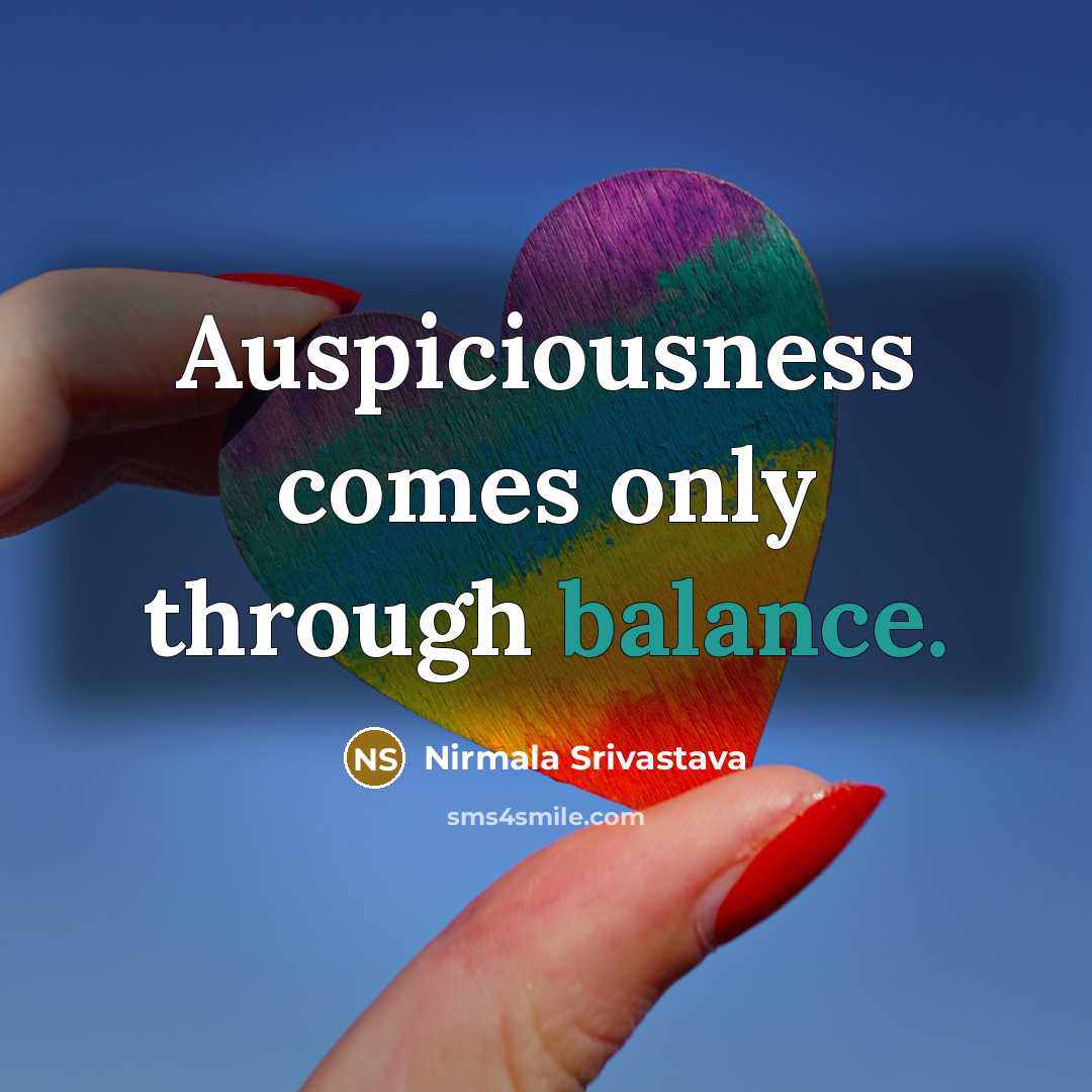 “Auspiciousness comes only through balance.…” quote by Nirmala Srivastava