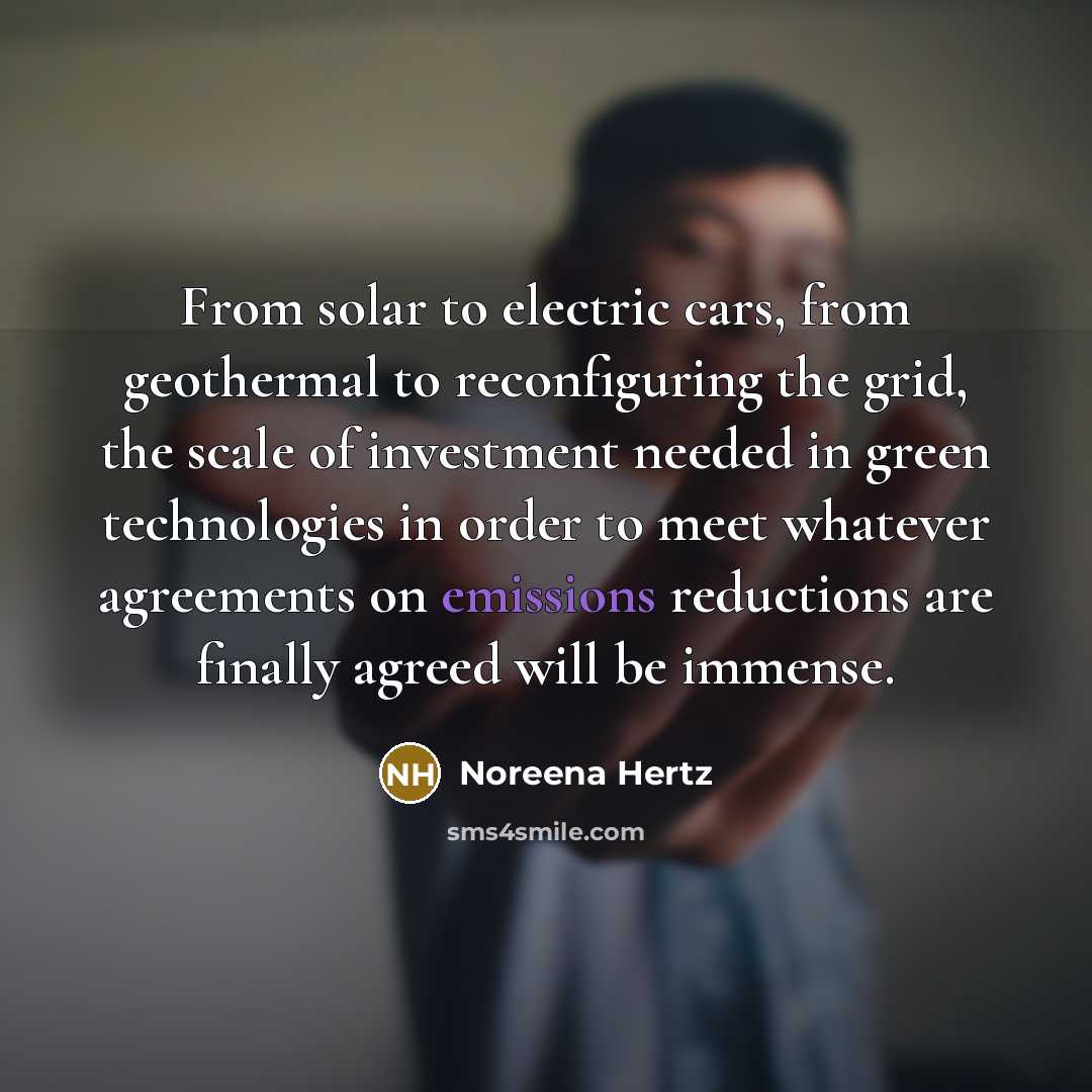 “From solar to electric cars, from geothermal to reconfiguring the…” quote by Noreena Hertz