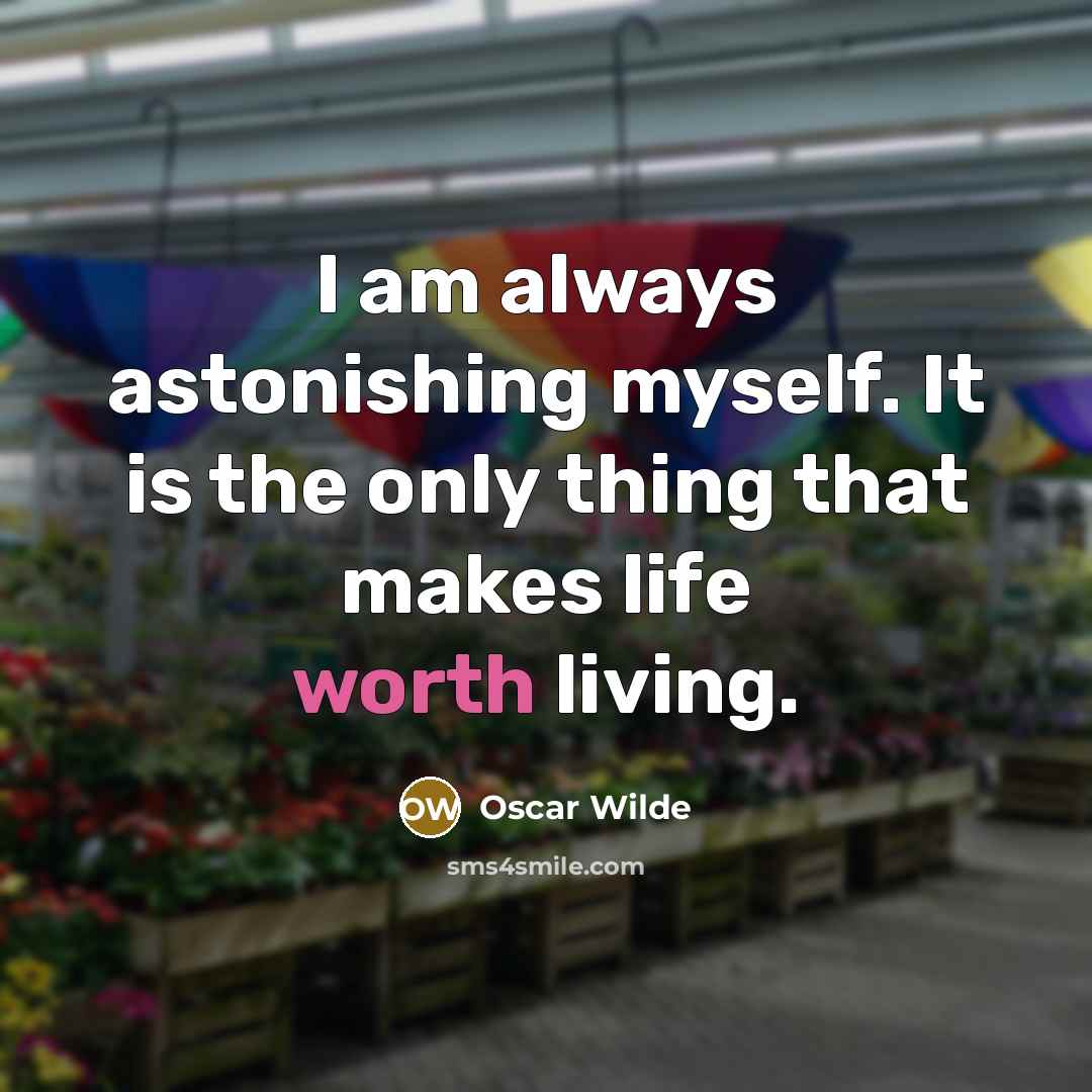 “I am always astonishing myself. It is the only thing…” quote by Oscar Wilde