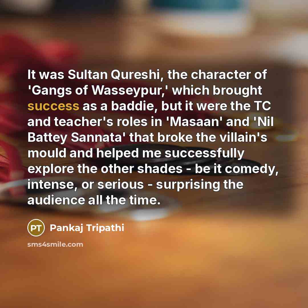“It was Sultan Qureshi, the character of 'Gangs of Wasseypur,'…” quote by Pankaj Tripathi
