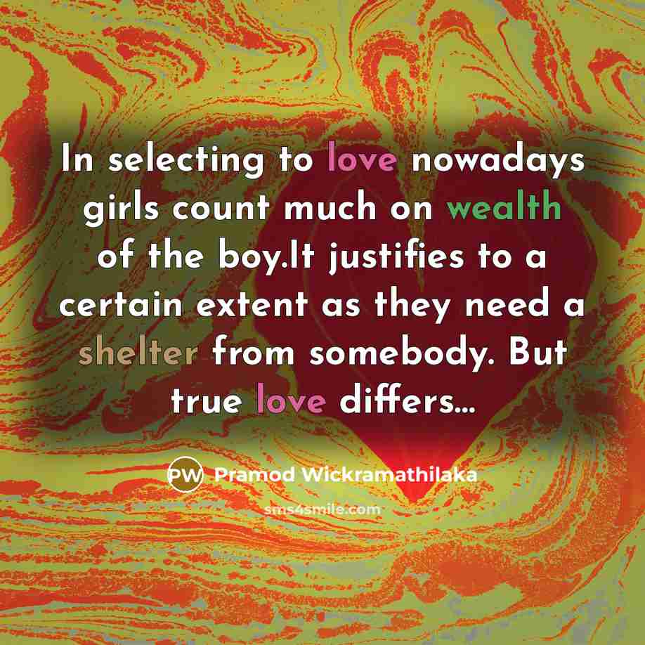 “In selecting to love nowadays girls count much on wealth…” quote by Pramod Wickramathilaka
