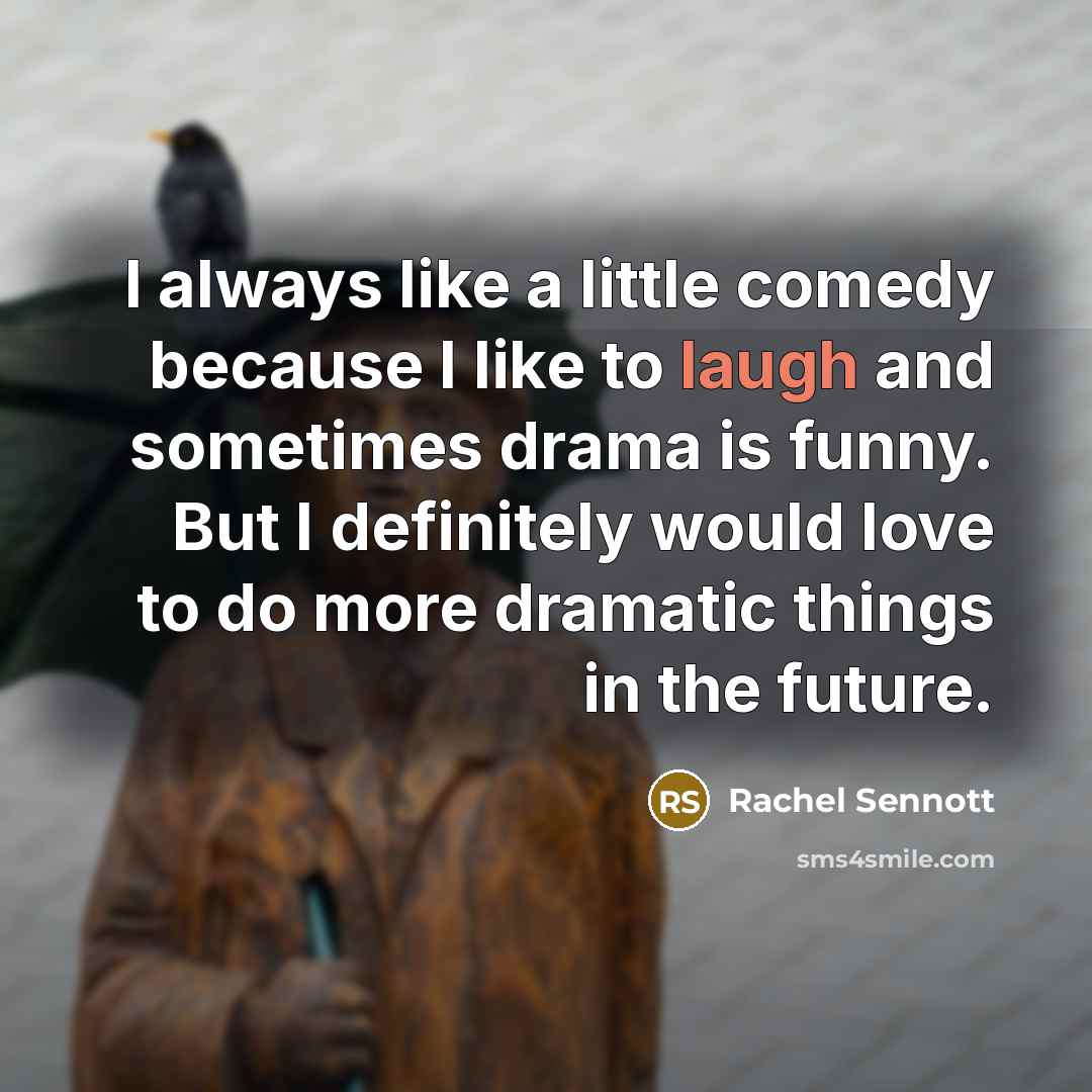 “I always like a little comedy because I like to…” quote by Rachel Sennott