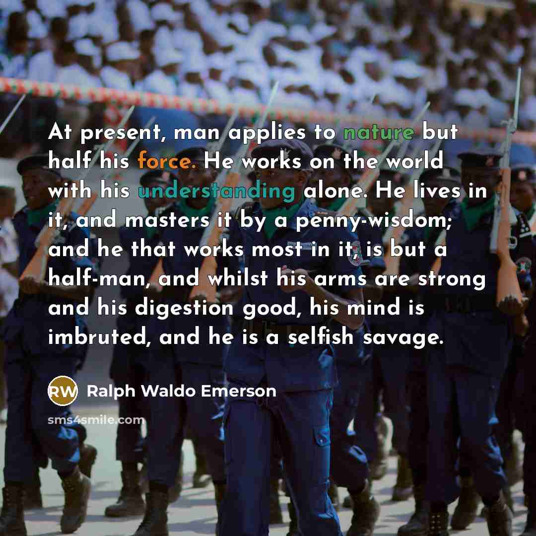 “At present, man applies to nature but half his force.…” quote by Ralph Waldo Emerson