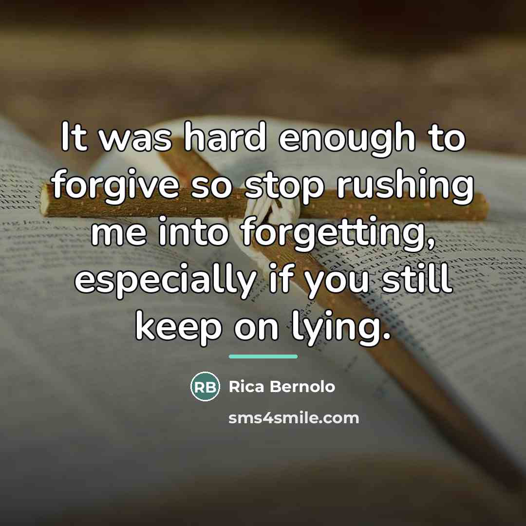 “It was hard enough to forgive so stop rushing me…” quote by Rica Bernolo