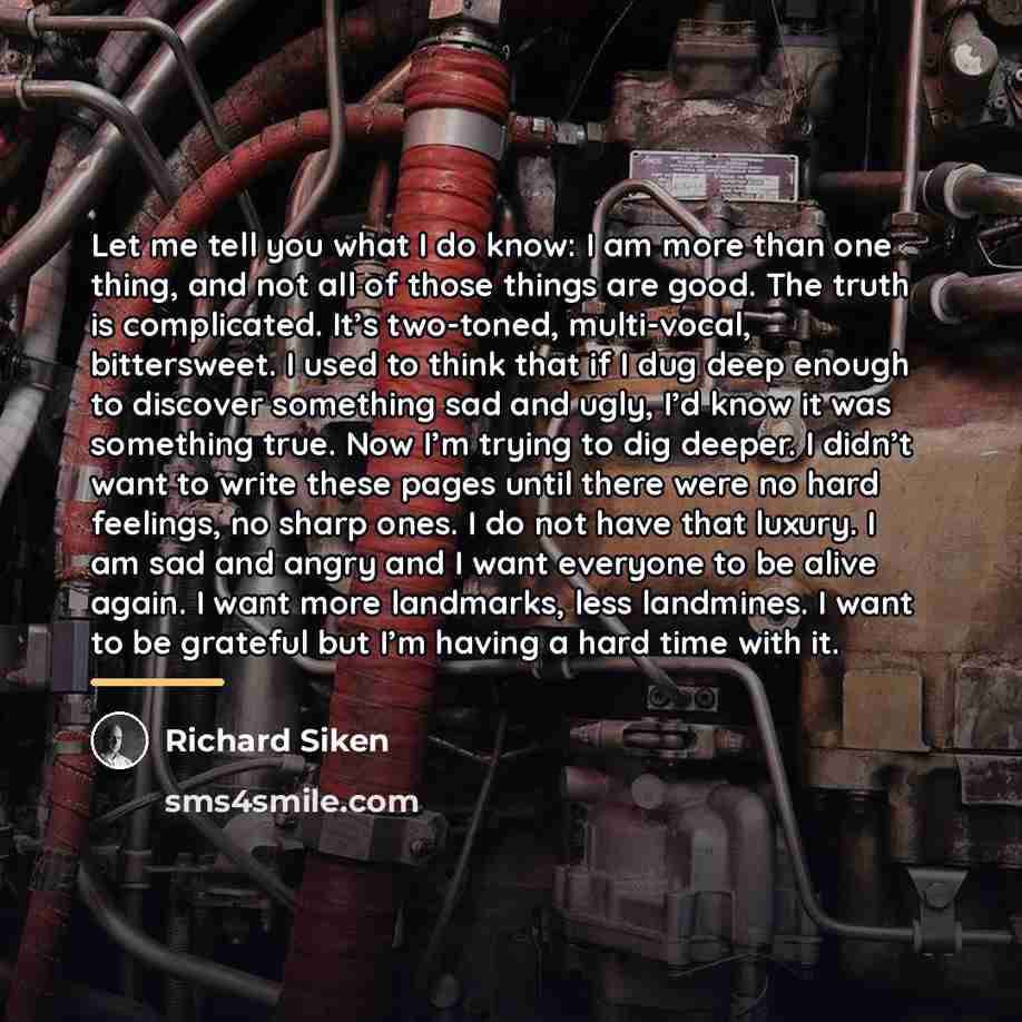 “Let me tell you what I do know: I am…” quote by Richard Siken