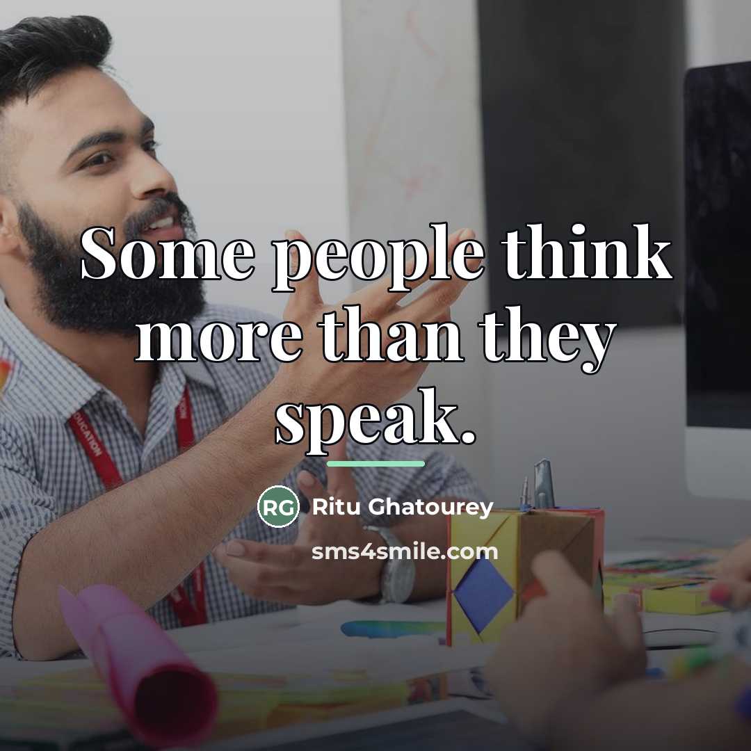 “Some people think more than they speak.…” quote by Ritu Ghatourey