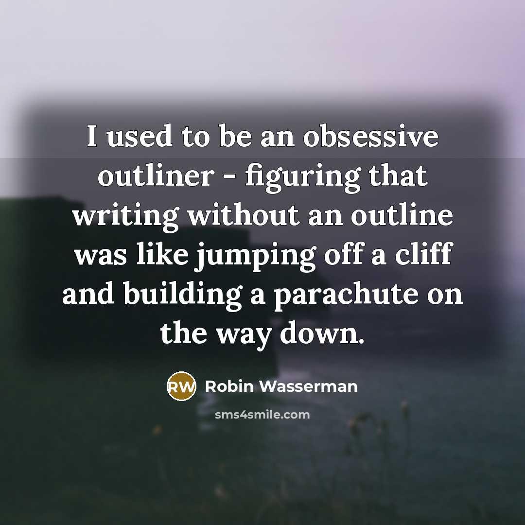 “I used to be an obsessive outliner - figuring that…” quote by Robin Wasserman