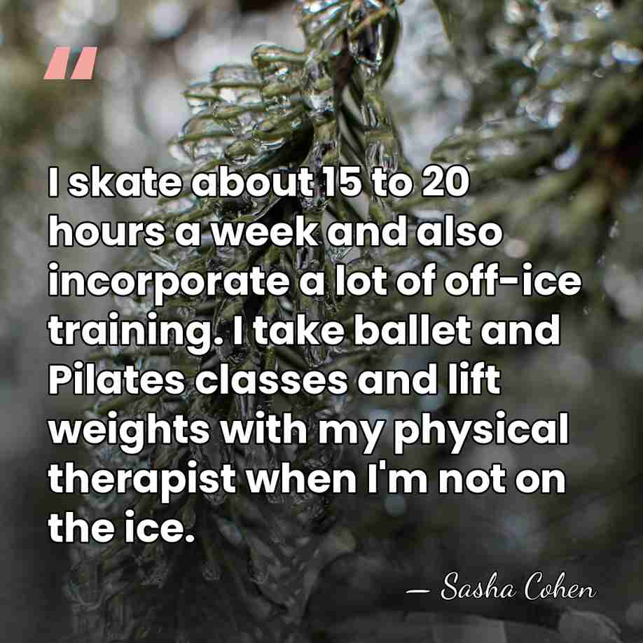I skate about 15 to 20 hours a week and also incorporate&hellip; - Sasha Cohen