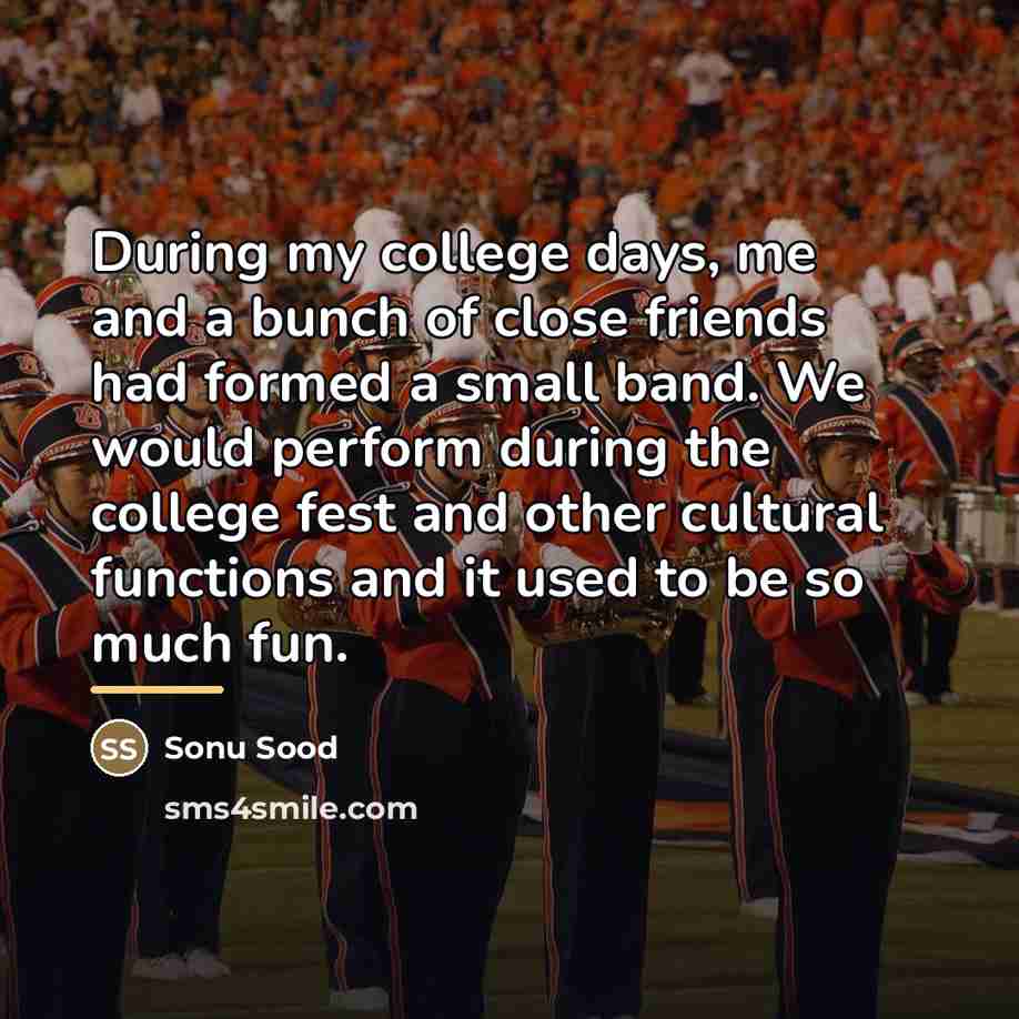 “During my college days, me and a bunch of close…” quote by Sonu Sood