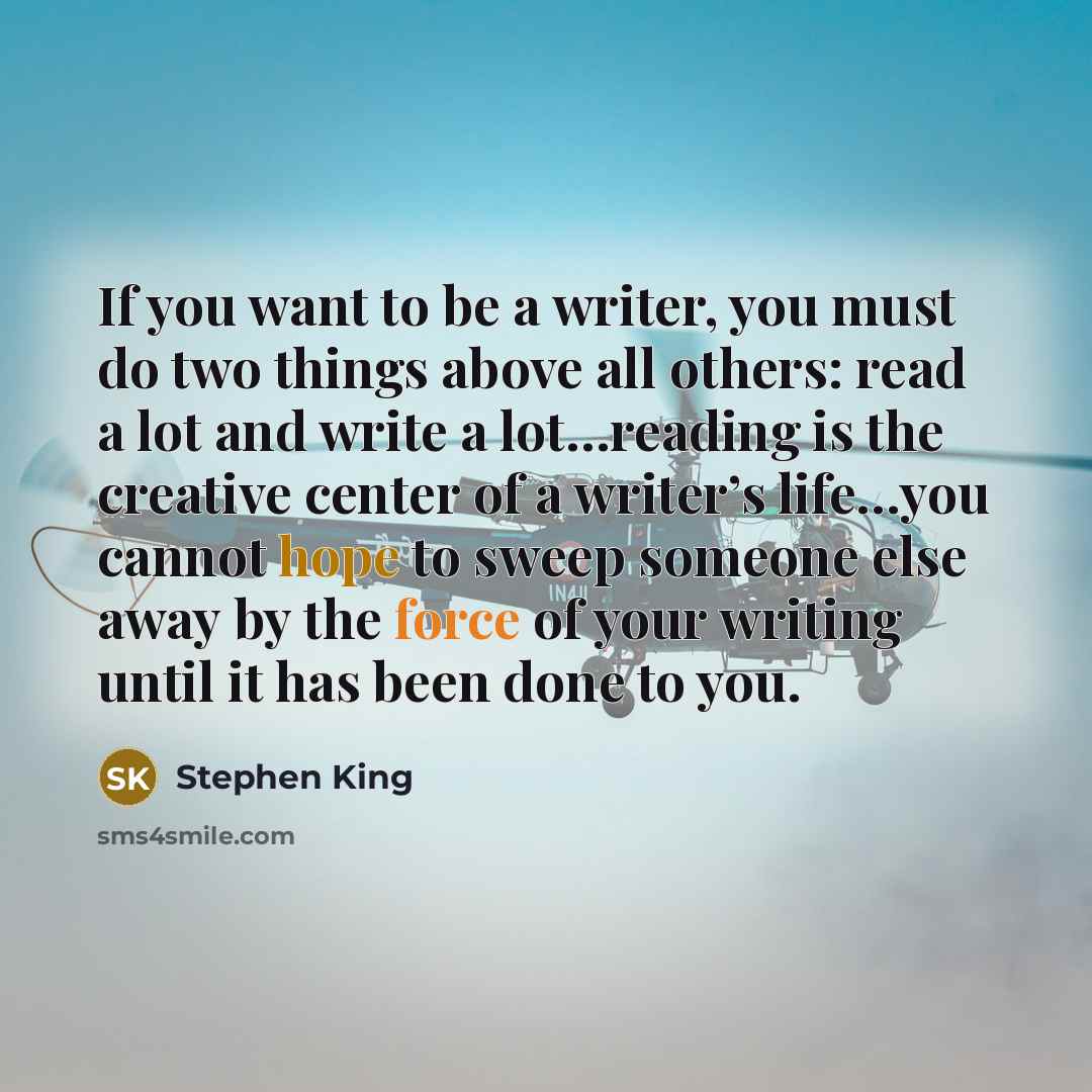 “If you want to be a writer, you must do…” quote by Stephen King