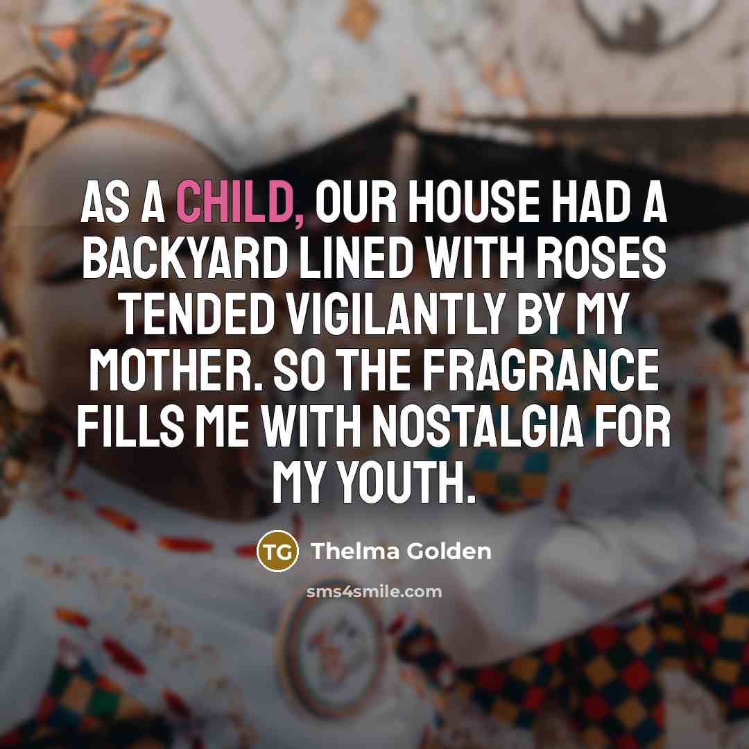 “As a child, our house had a backyard lined with…” quote by Thelma Golden