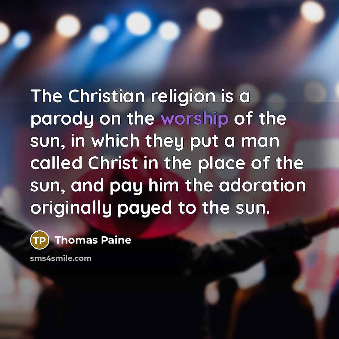 “The Christian religion is a parody on the worship of…” quote by Thomas Paine