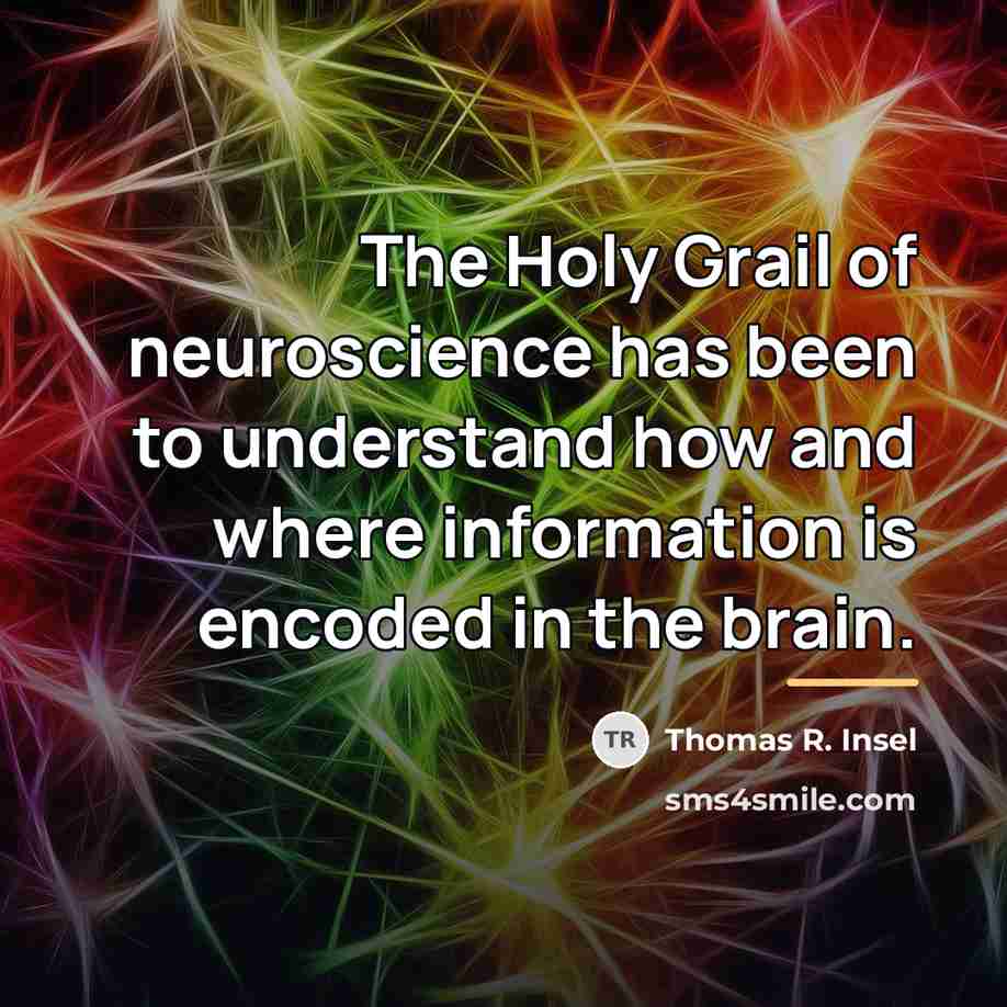 “The Holy Grail of neuroscience has been to understand how…” quote by Thomas R. Insel