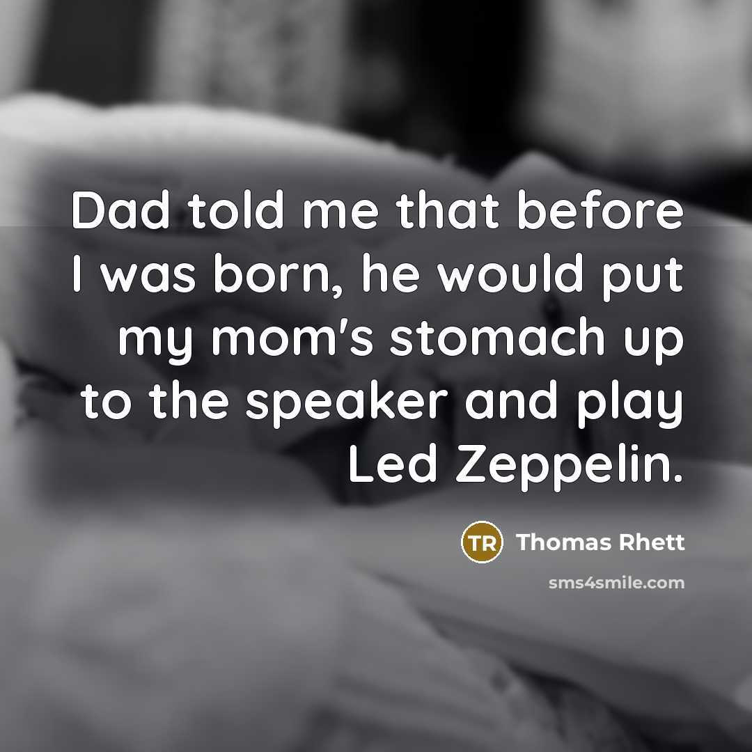 “Dad told me that before I was born, he would…” quote by Thomas Rhett