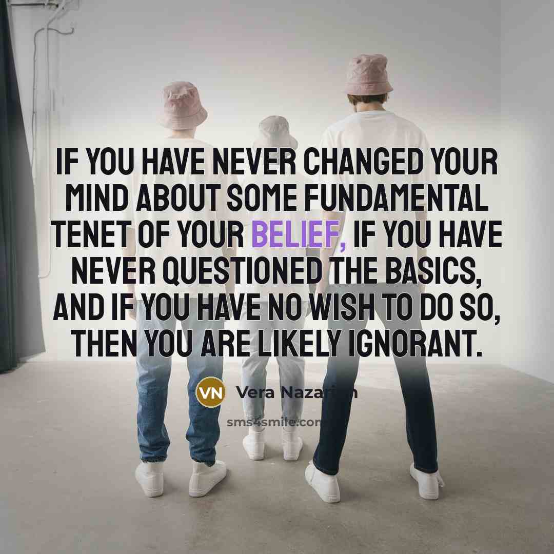 “If you have never changed your mind about some fundamental…” quote by Vera Nazarian