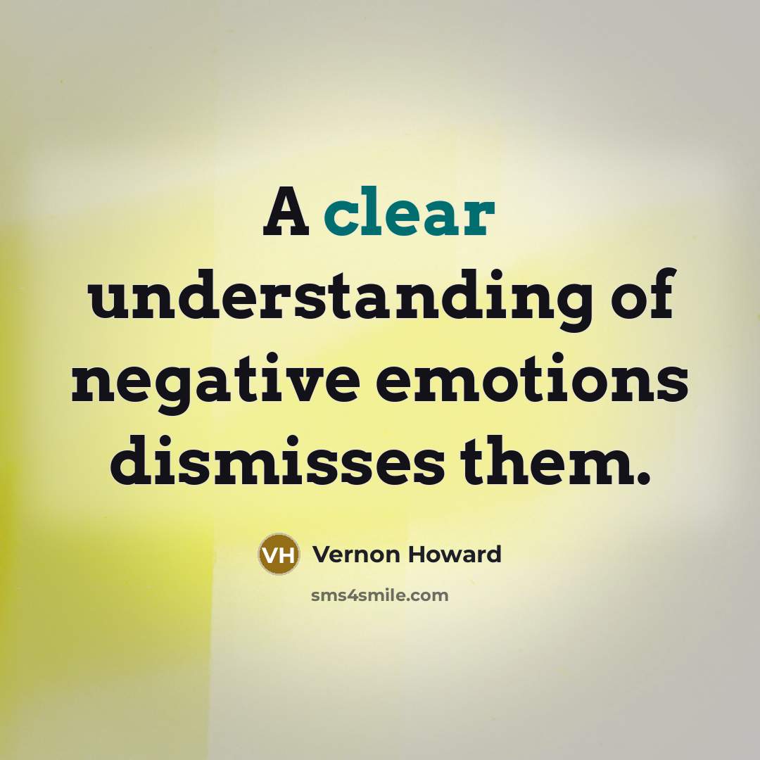 “A clear understanding of negative emotions dismisses them.…” quote by Vernon Howard
