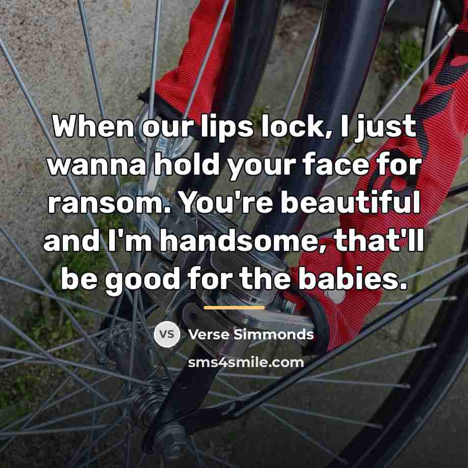 “When our lips lock, I just wanna hold your face…” quote by Verse Simmonds