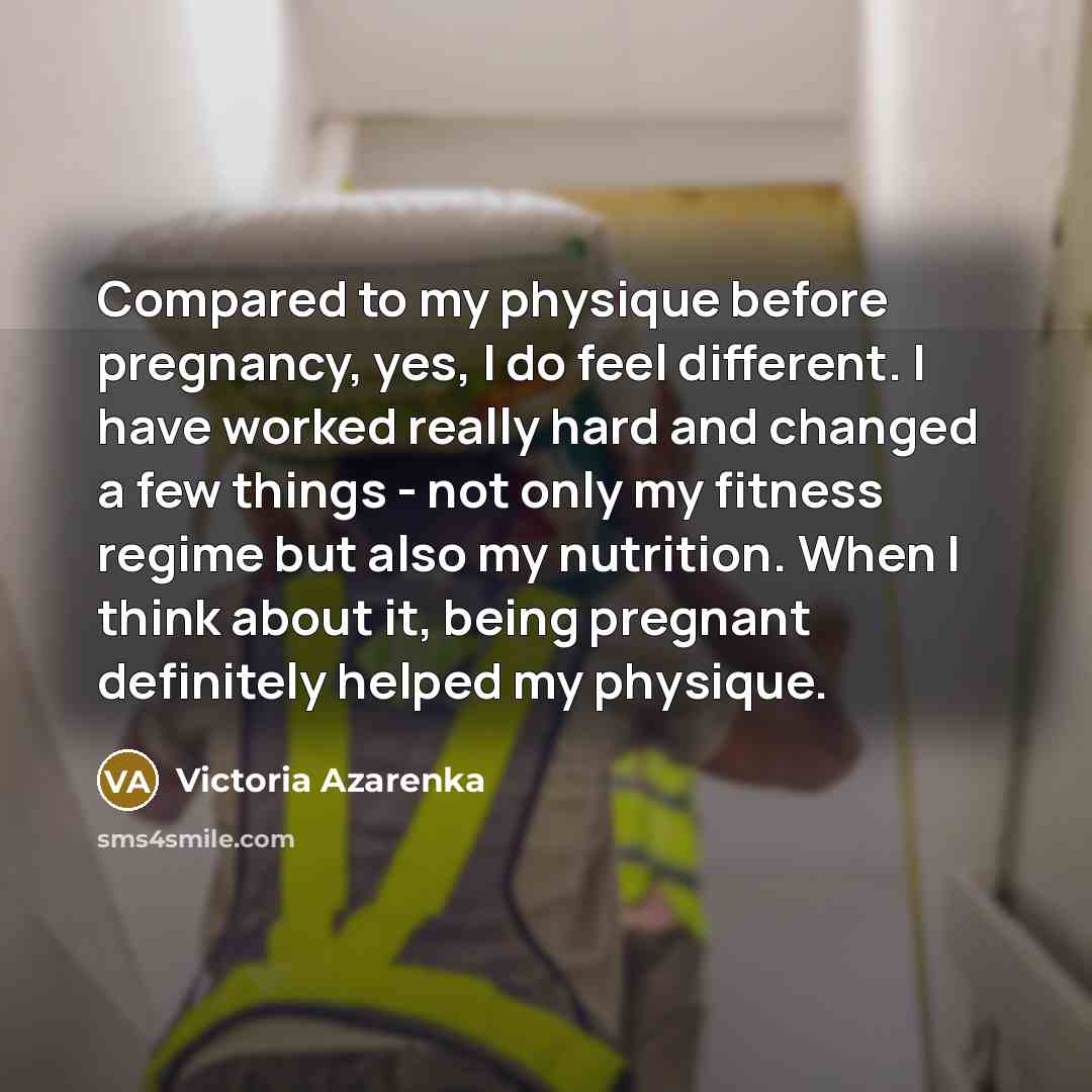 “Compared to my physique before pregnancy, yes, I do feel…” quote by Victoria Azarenka