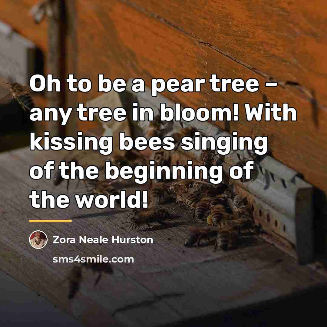 “Oh to be a pear tree – any tree in…” quote by Zora Neale Hurston