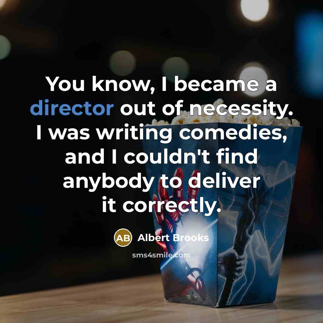 “You know, I became a director out of necessity. I…” quote by Albert Brooks
