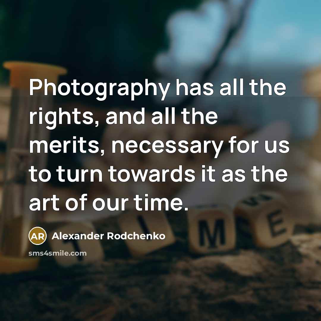 “Photography has all the rights, and all the merits, necessary…” quote by Alexander Rodchenko