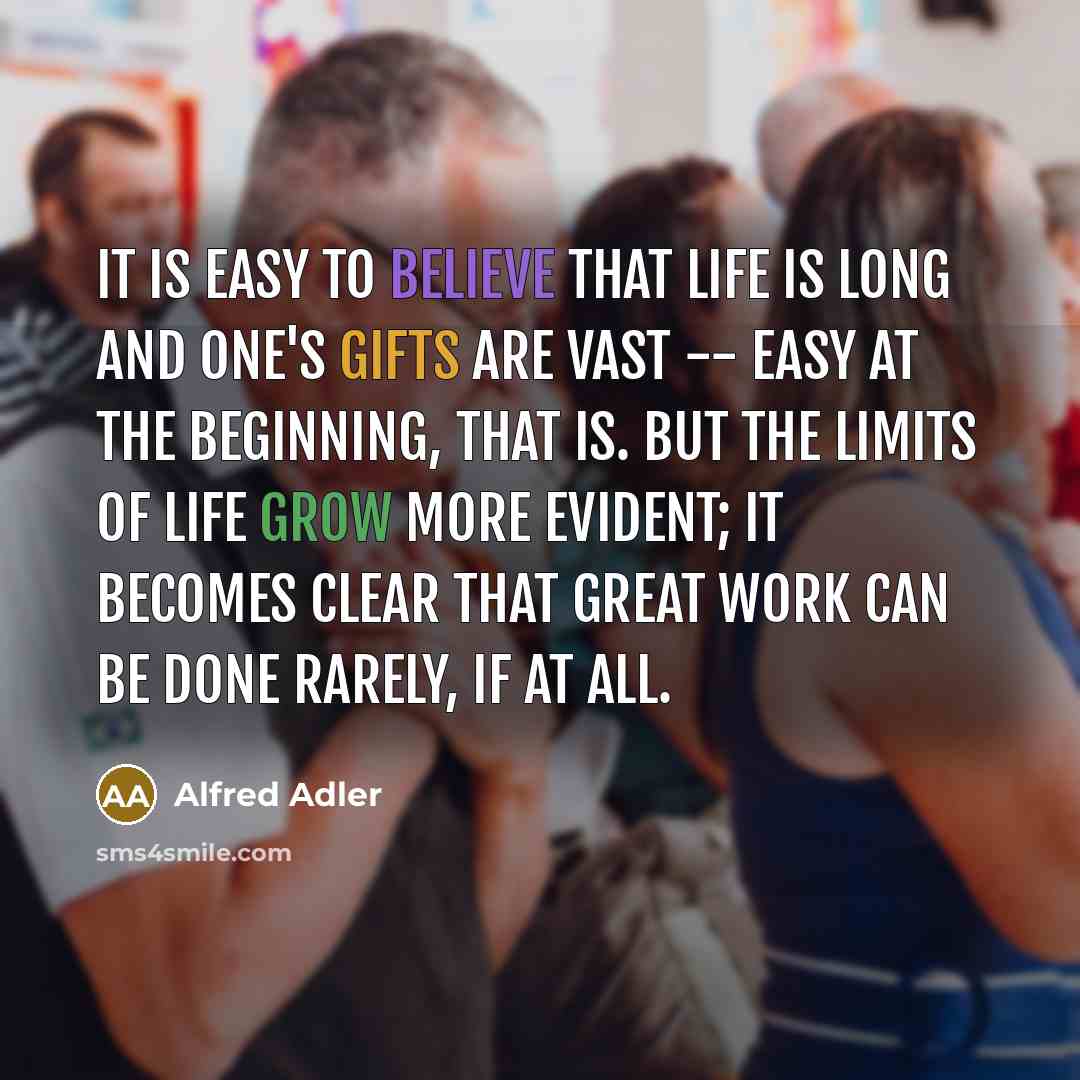 “It is easy to believe that life is long and…” quote by Alfred Adler