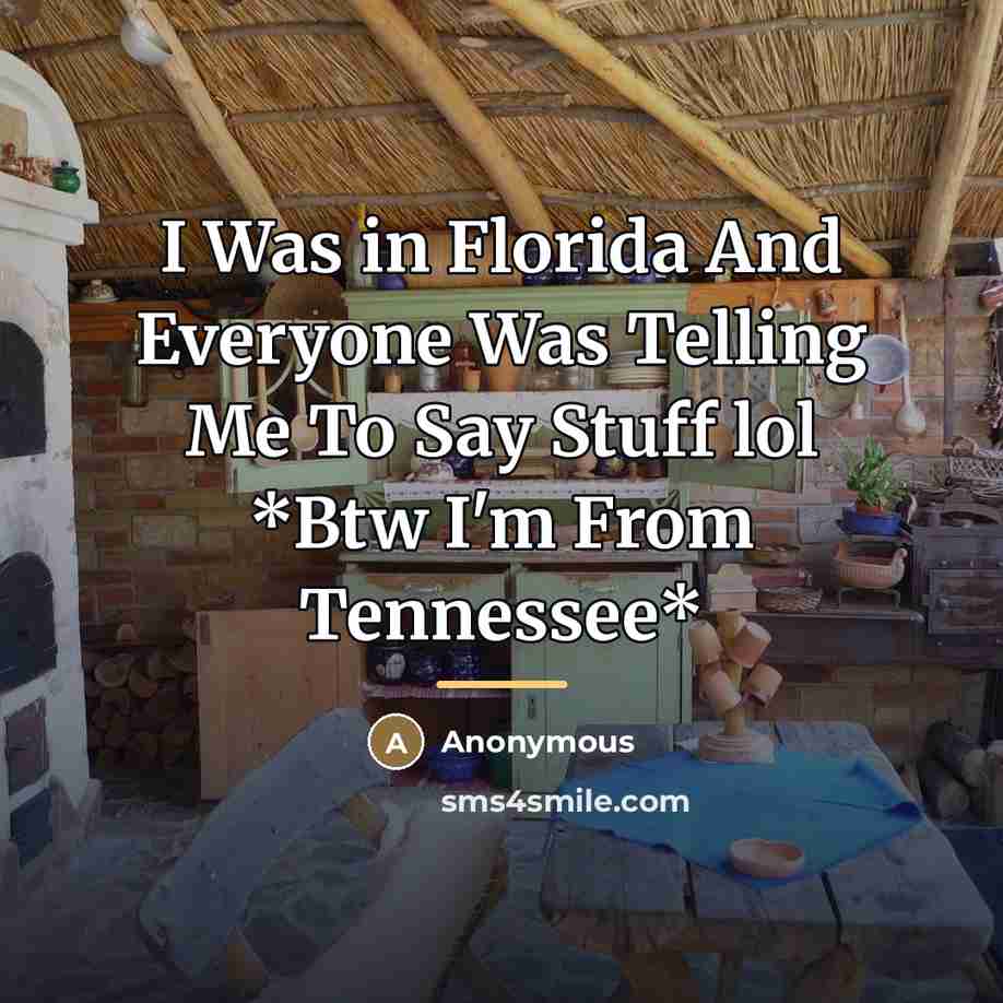 “I Was in Florida And Everyone Was Telling Me To…” quote by Anonymous