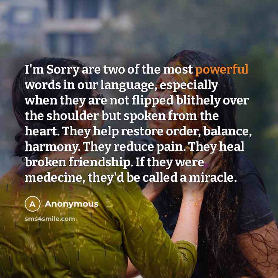 “I'm Sorry are two of the most powerful words in…” quote by Anonymous