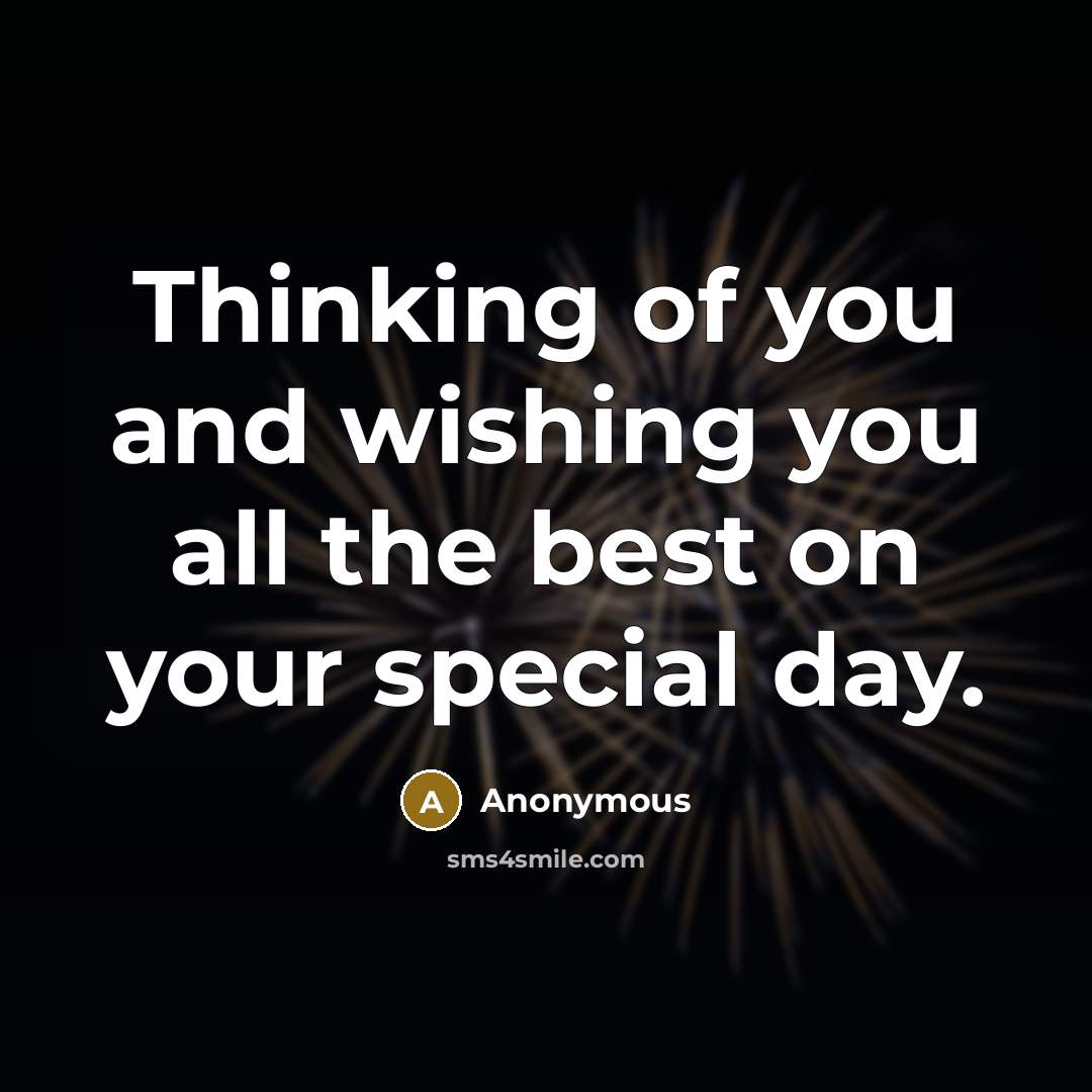 “Thinking of you and wishing you all the best on…” quote by Anonymous