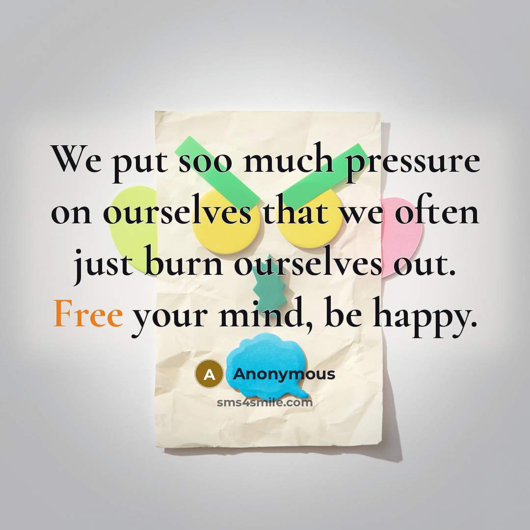 “We put soo much pressure on ourselves that we often…” quote by Anonymous
