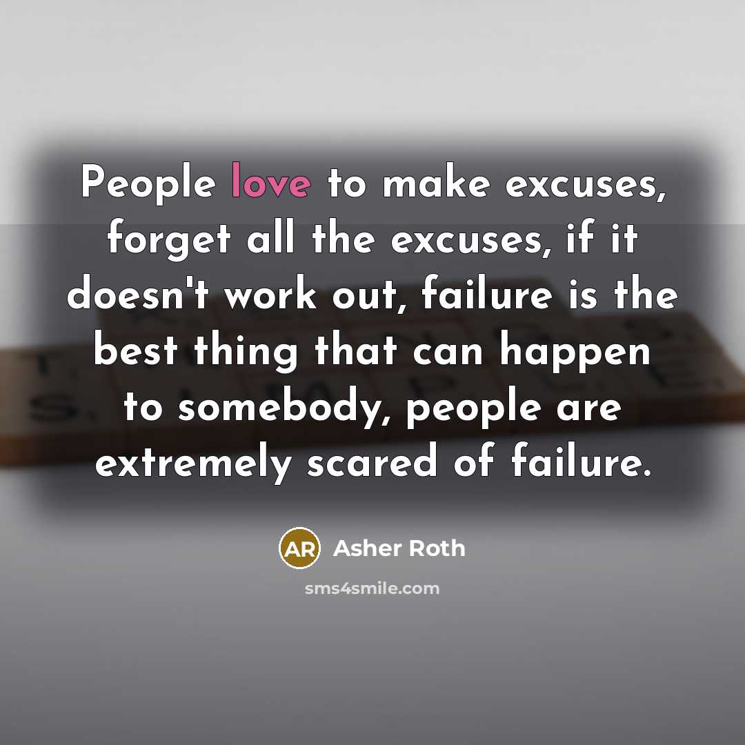 “People love to make excuses, forget all the excuses, if…” quote by Asher Roth