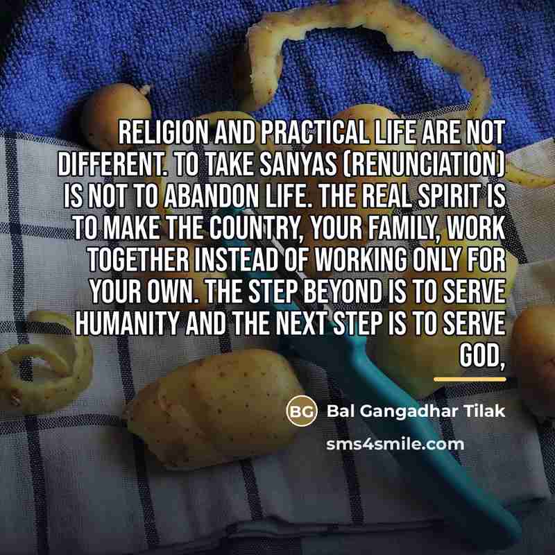 “Religion and practical life are not different. To take sanyas…” quote by Bal Gangadhar Tilak