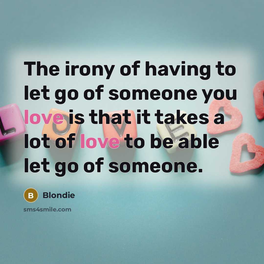 “The irony of having to let go of someone you…” quote by Blondie