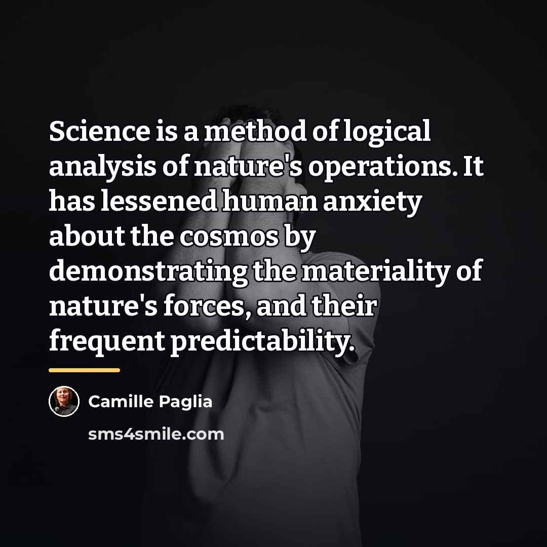 “Science is a method of logical analysis of nature's operations.…” quote by Camille Paglia