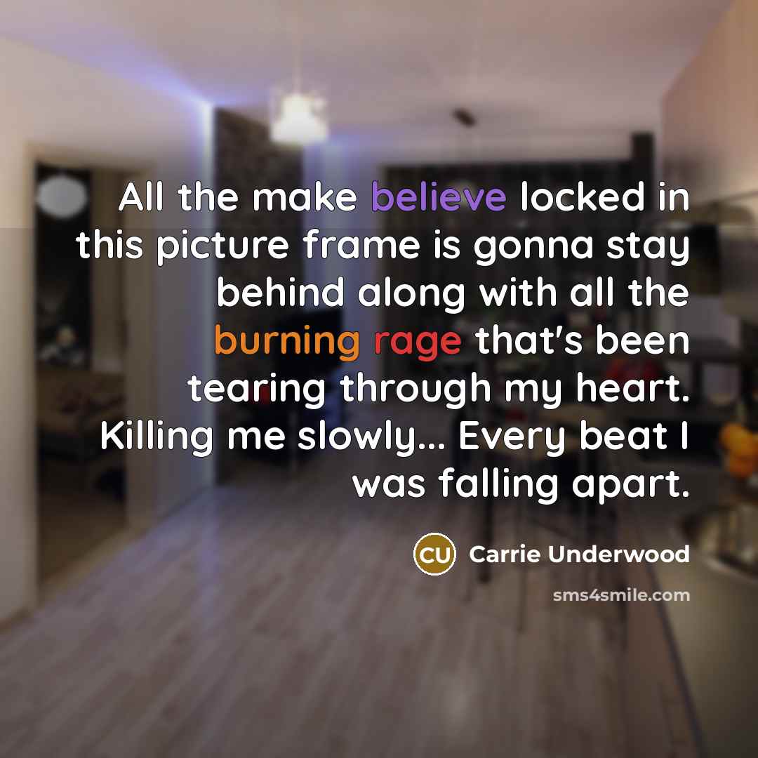 “All the make believe locked in this picture frame is…” quote by Carrie Underwood