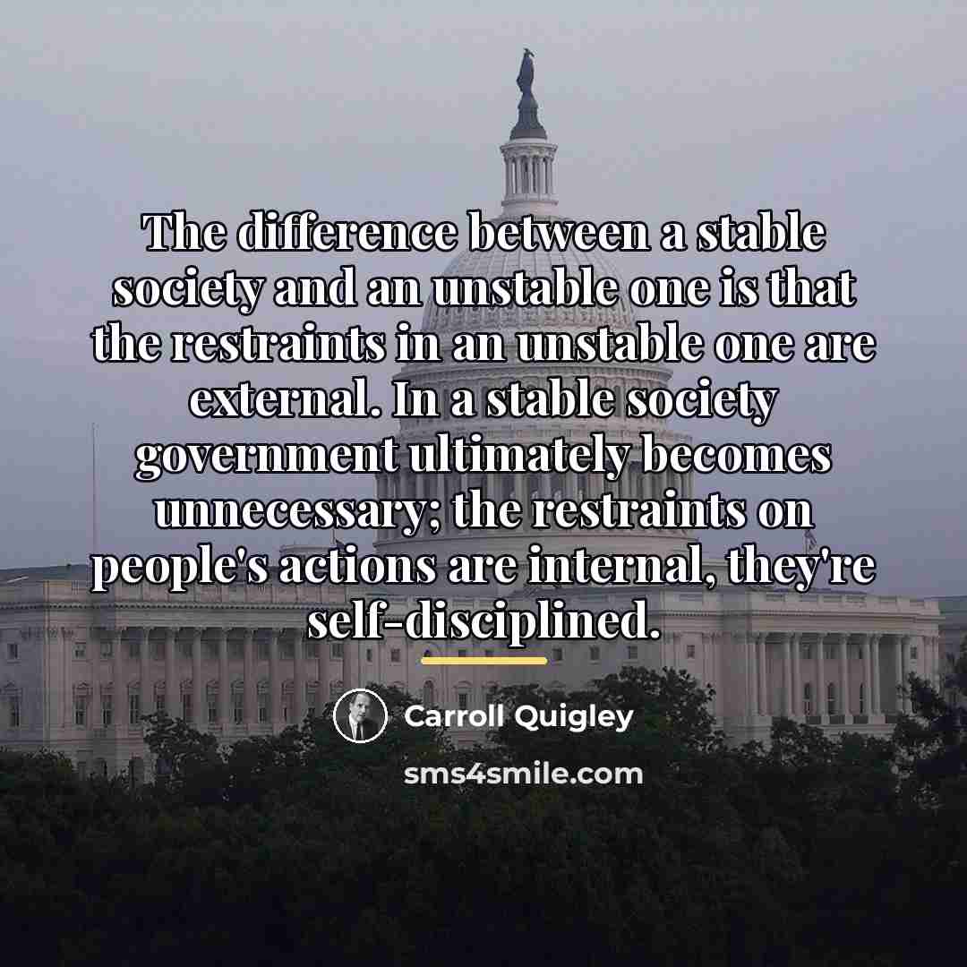 “The difference between a stable society and an unstable one…” quote by Carroll Quigley