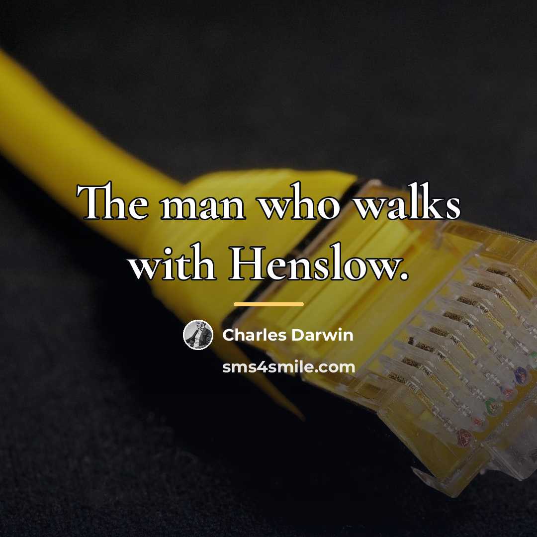 “The man who walks with Henslow.…” quote by Charles Darwin