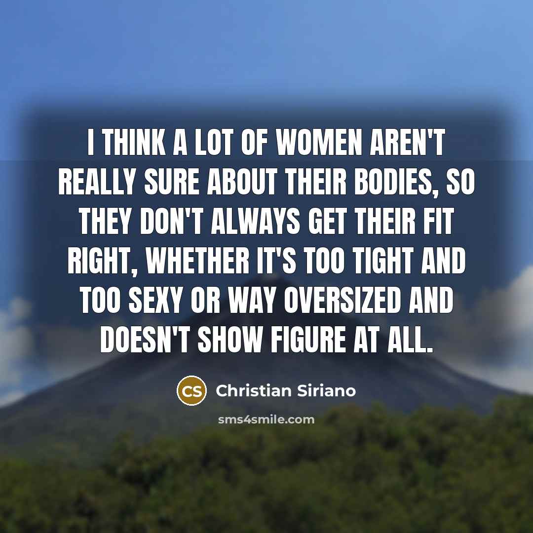 “I think a lot of women aren't really sure about…” quote by Christian Siriano