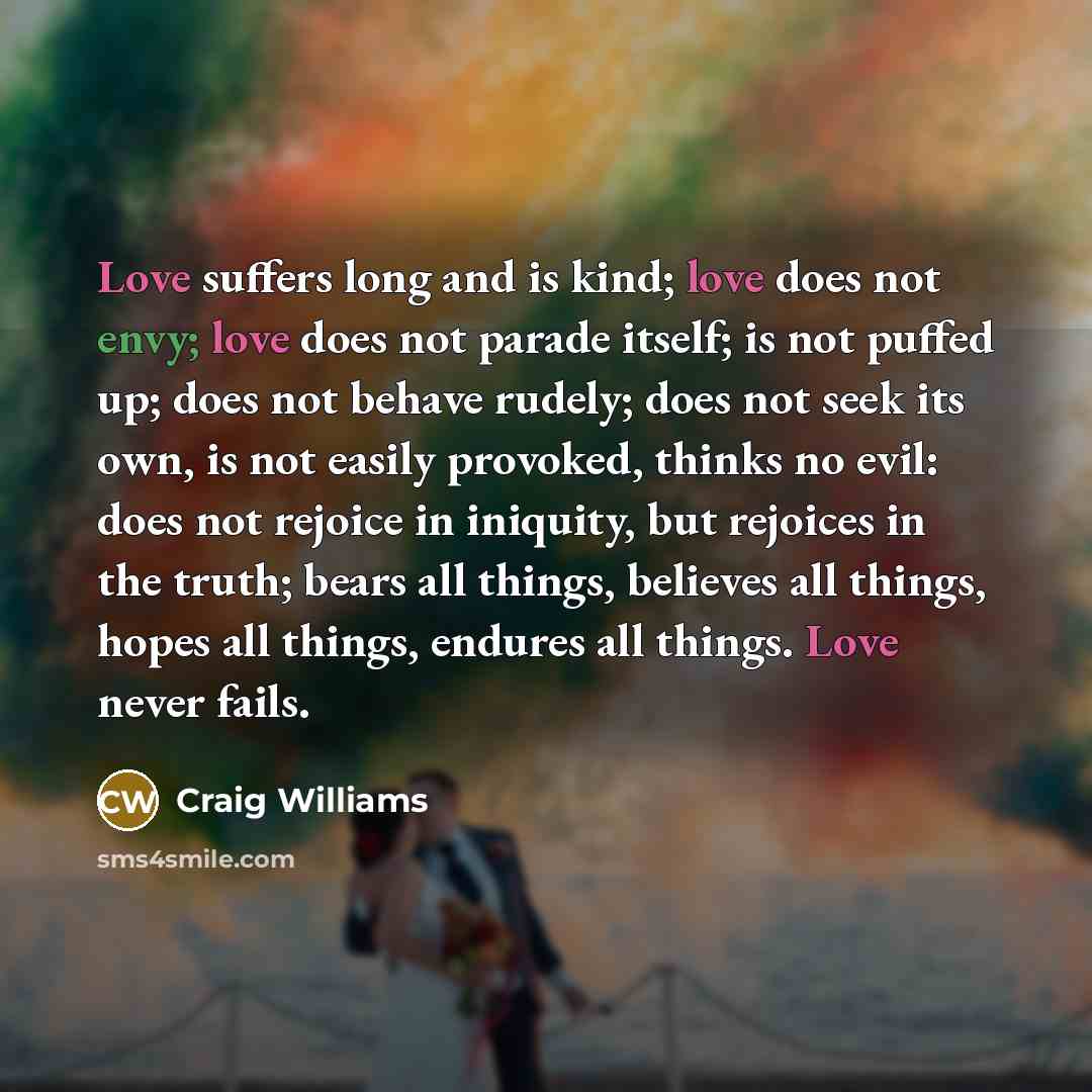 “Love suffers long and is kind; love does not envy;…” quote by Craig Williams