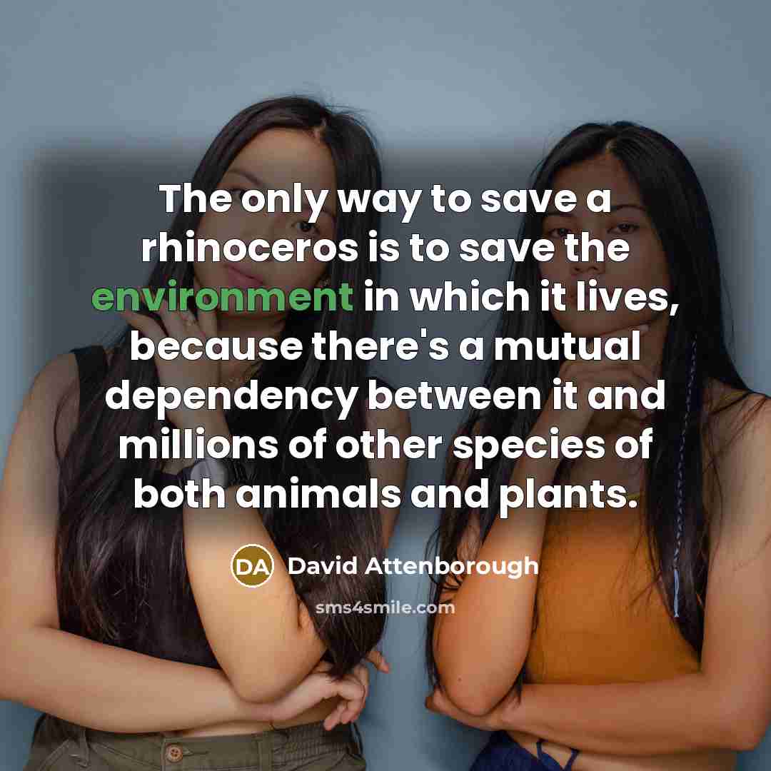 “The only way to save a rhinoceros is to save…” quote by David Attenborough