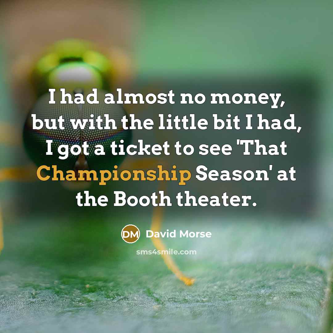 “I had almost no money, but with the little bit…” quote by David Morse