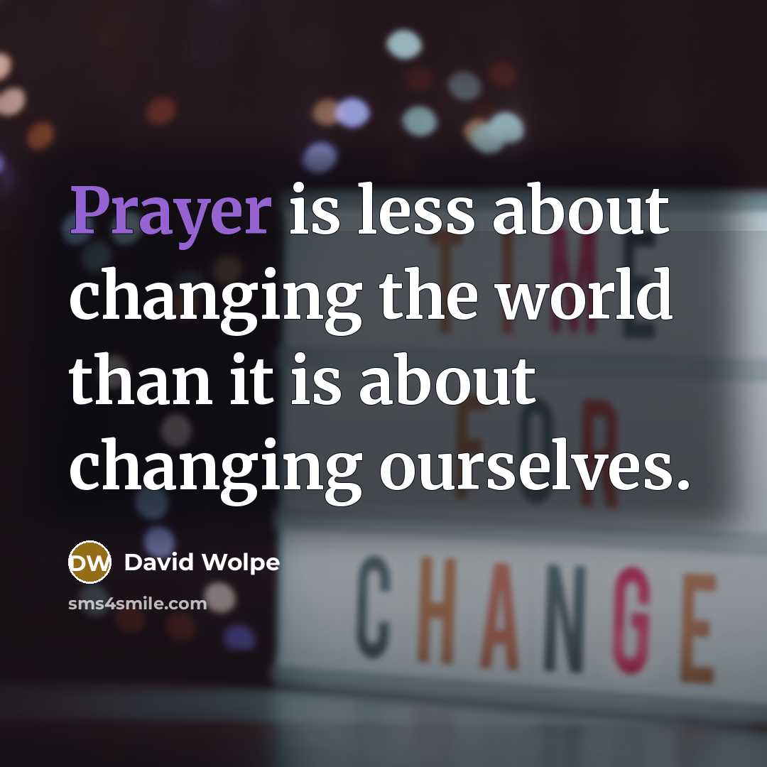 “Prayer is less about changing the world than it is…” quote by David Wolpe