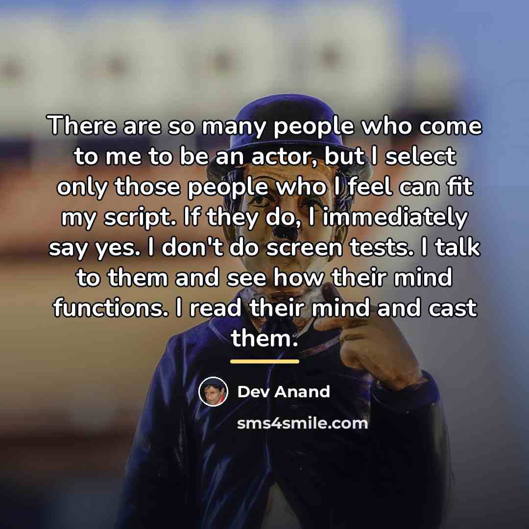 “There are so many people who come to me to…” quote by Dev Anand
