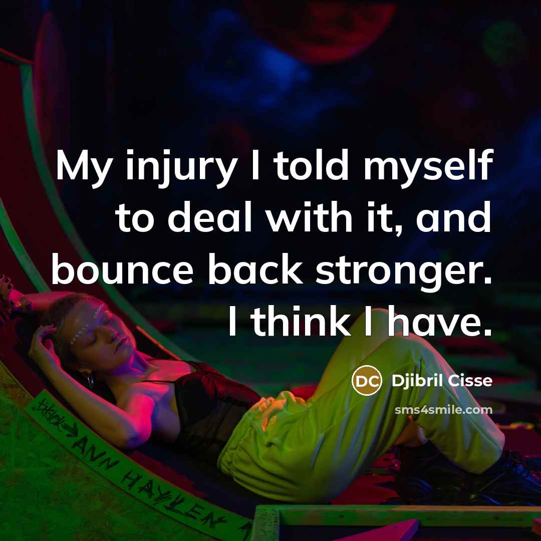 “My injury I told myself to deal with it, and…” quote by Djibril Cisse