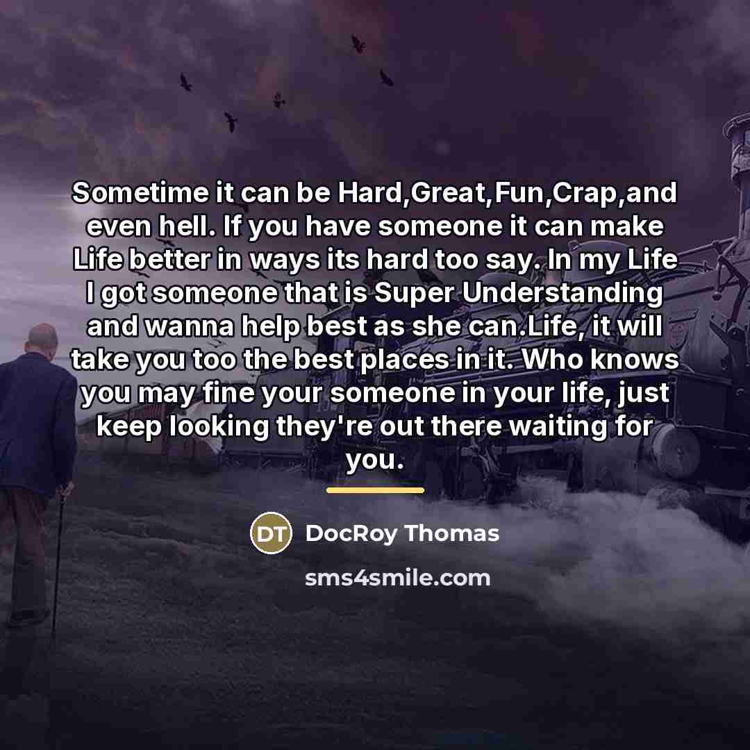 “Sometime it can be Hard,Great,Fun,Crap,and even hell. If you have…” quote by Docroy Thomas