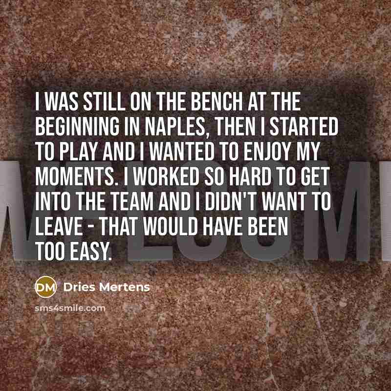 “I was still on the bench at the beginning in…” quote by Dries Mertens